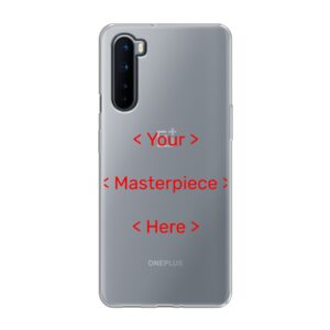 OnePlus Nord Phone Case With Your Masterpiece Image Using Soft case - Transparent